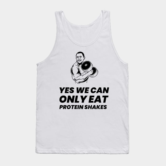 Yes We Can Only Eat Protein Shakes - Premier Protein Shake Powder Atkins Protein Shakes Tank Top by Medical Student Tees